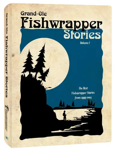 Grand Ole Fishwrapper Stories - Volume I